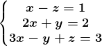 \left\\beginmatrix x-z=1\\2x+y=2 \\ 3x-y+z=3 \endmatrix\right.
